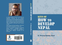 नेपालको आर्थिक समृद्धि विषयक पुस्तक ‘KEYS OF HOW TO DEVELOP NEPAL’ सार्वजनिक